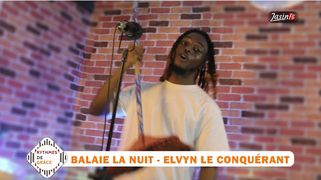 ELVYN LE CONQUÉRANT - BALAIE LA NUIT | RYTHMES DE GRACE