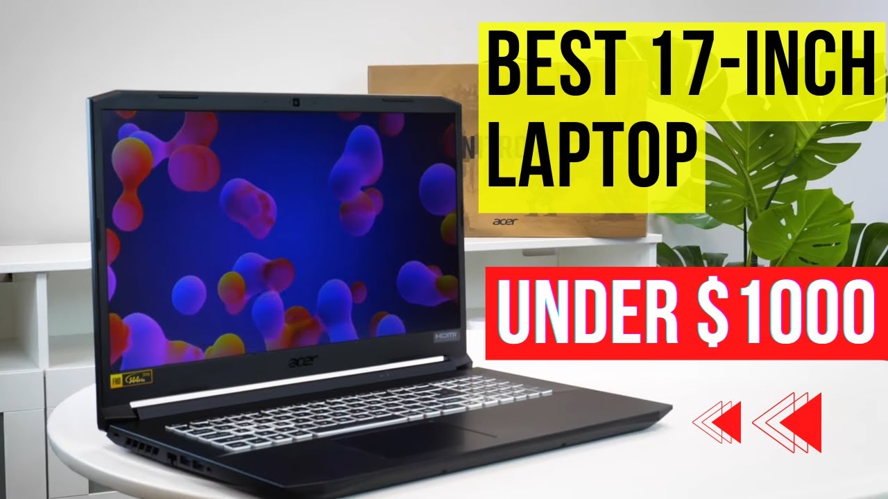 Best 17 inch Laptop Under $1000
