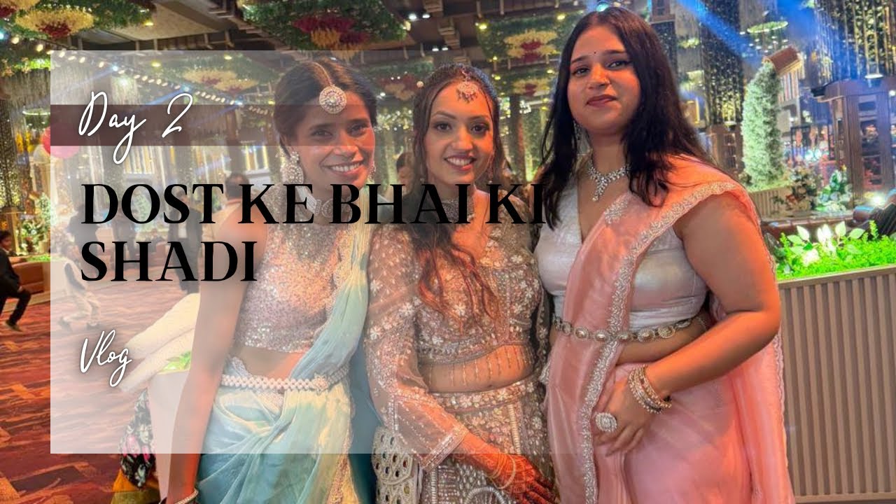 Day 2 at out lil baby’s brother wedding | part 2 | dost ke ghar ki shadi | break the rules