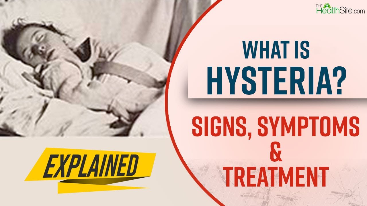 What Is Female Hysteria? | Hysteria Treatment | Conversion Disorder Signs & Symptoms