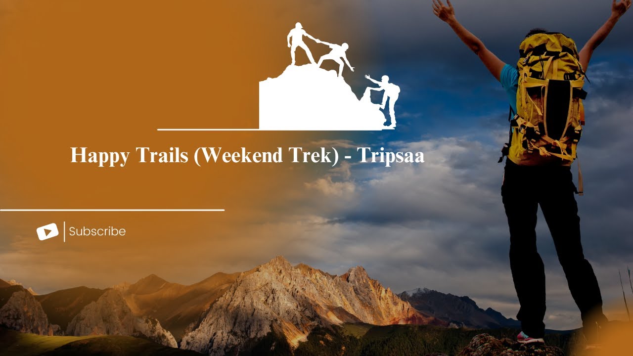 Happy Trails (Weekend Trek) - Tripsaa , happy treks || famliy || friends || best trek, weekend trek
