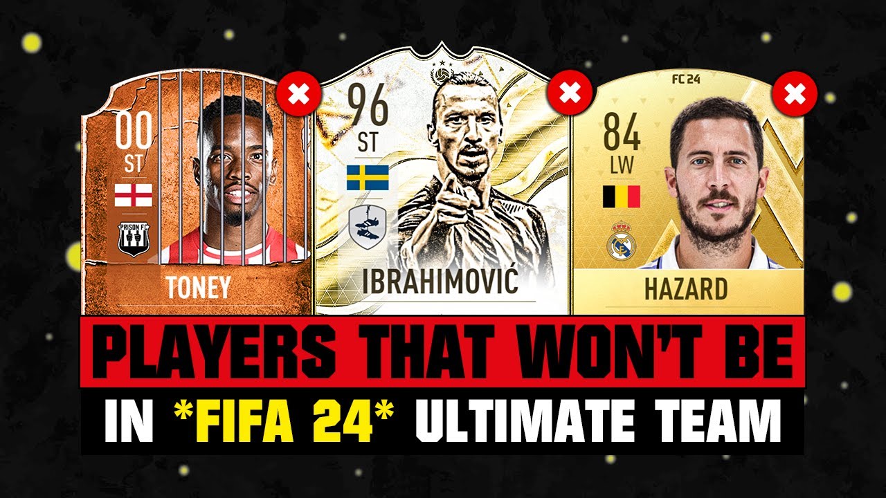 PLAYERS THAT WON’T BE IN FIFA 24 (EA FC 24)! 😭💔 ft. Ibrahimovic, Toney, Hazard… etc
