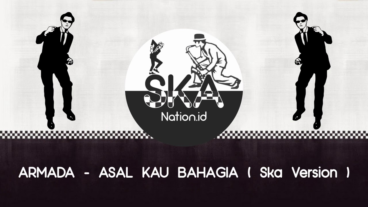 Asal Kau Bahagia - ( Armada ) SkaNation id