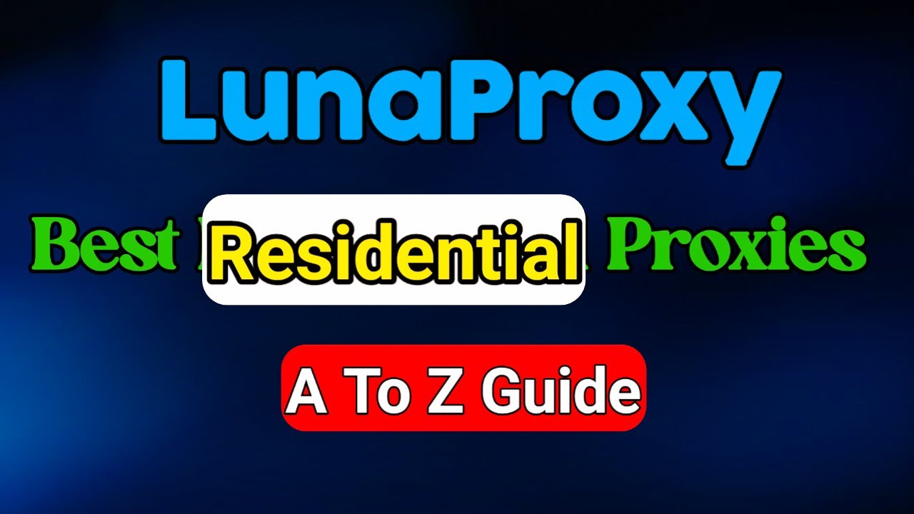 LunaProxy best residential proxies for cpa marketing & surveys