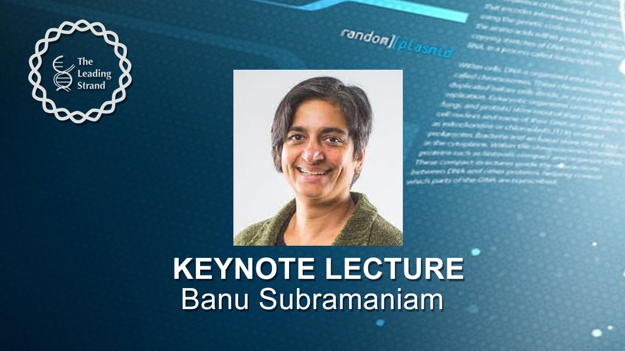 CSHL Keynote; Dr. Banu Subramaniam, Univ of Massachusetts Amherst