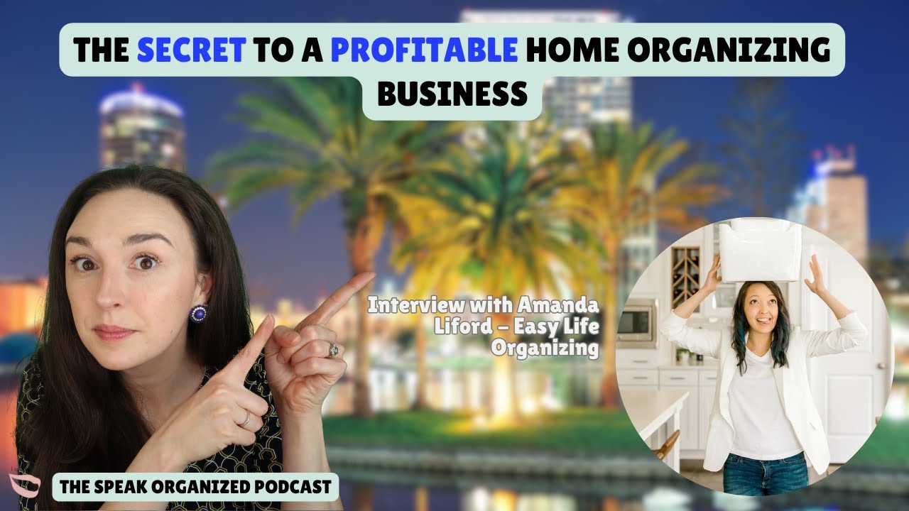 Starting a Profitable Home Organizing Business: Secrets from Amanda Liford of Easy Life Organizing