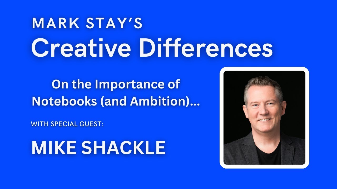MIKE SHACKLE on the Importance of Notebooks (and ambition)