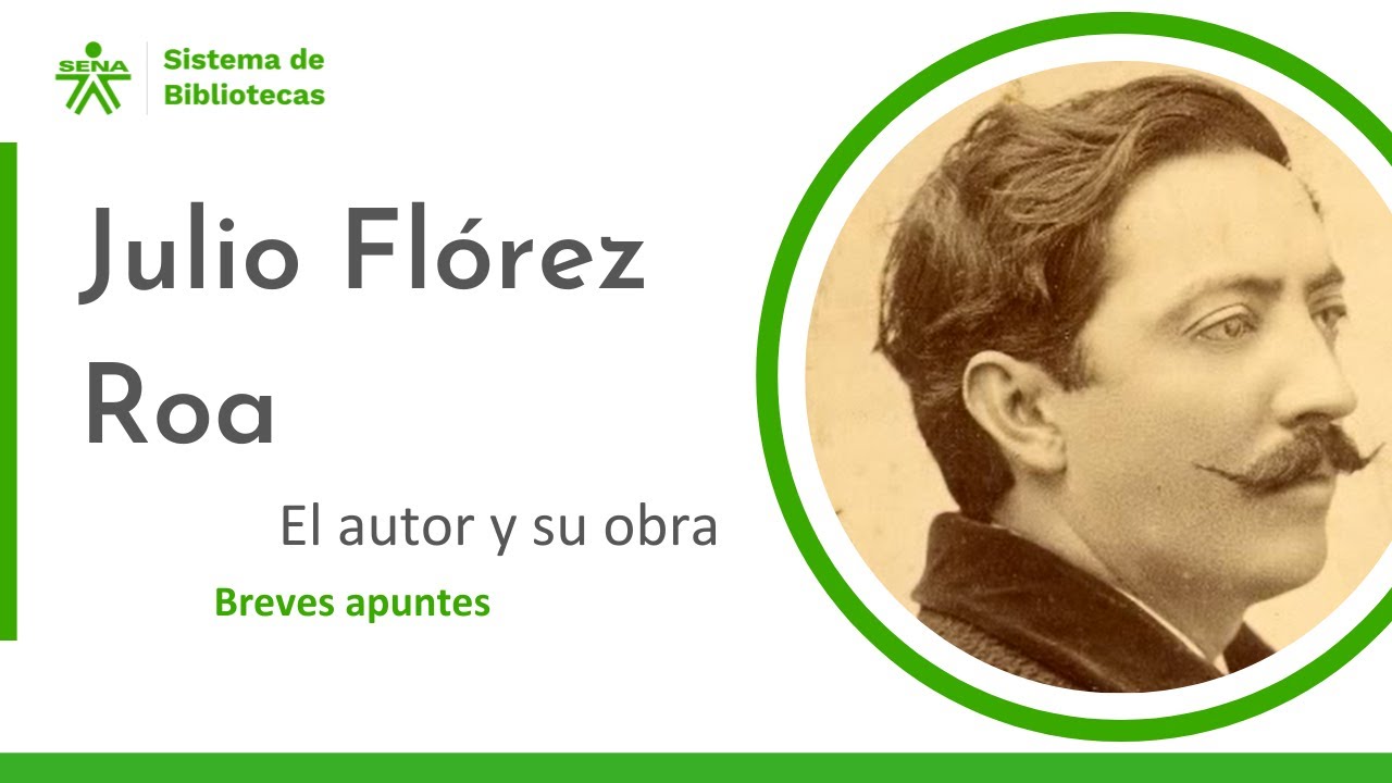 Julio Florez Roa | El autor y su obra | Breves apuntes