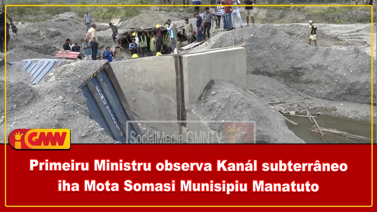 Primeiru Ministru observa Kanál subterrâneo iha Mota Somasi Munisipiu Manatuto