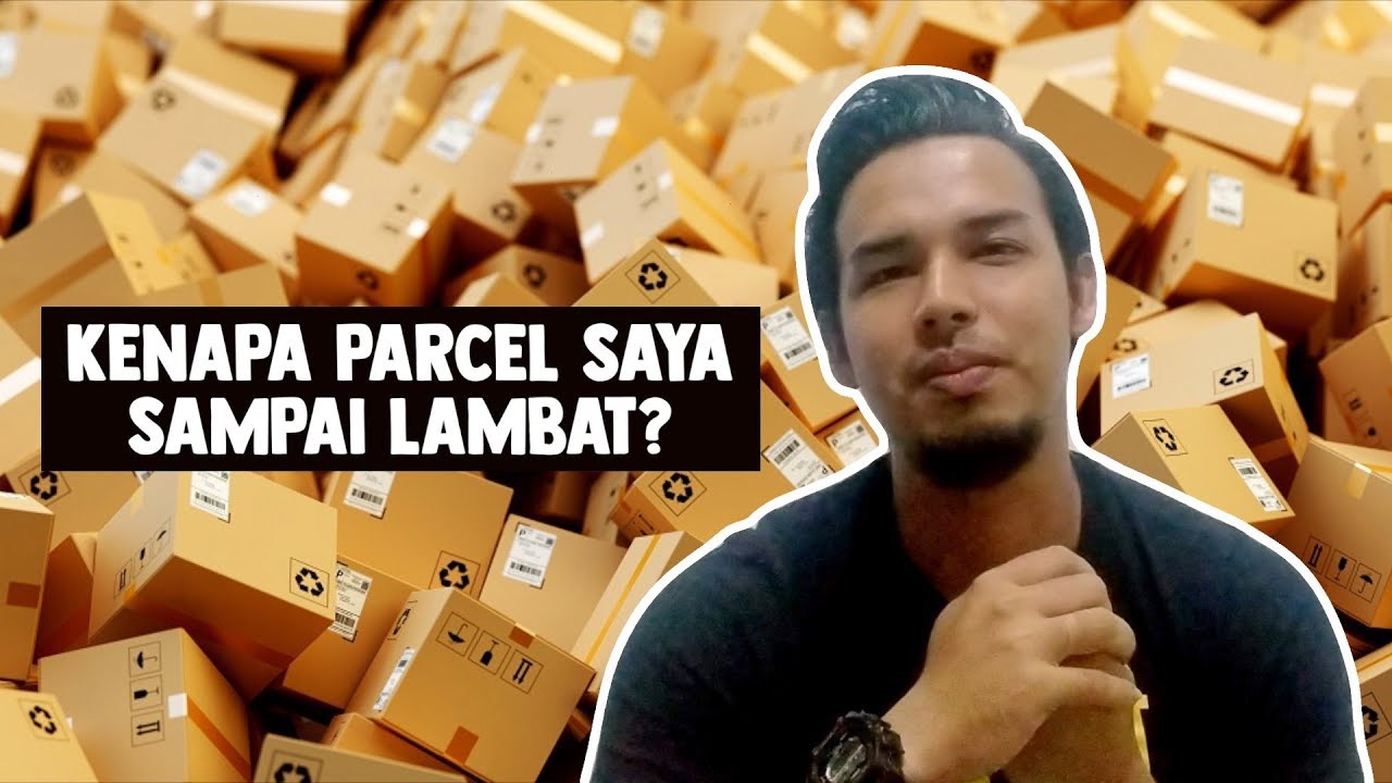 Kenapa Parcel Saya Sampai Lambat?