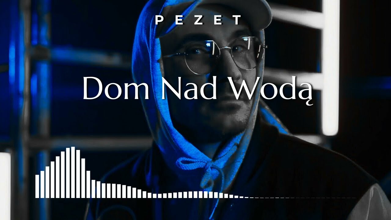 Pezet - Dom Nad Wodą (ReWork) | #Pezet #DomNadWoda