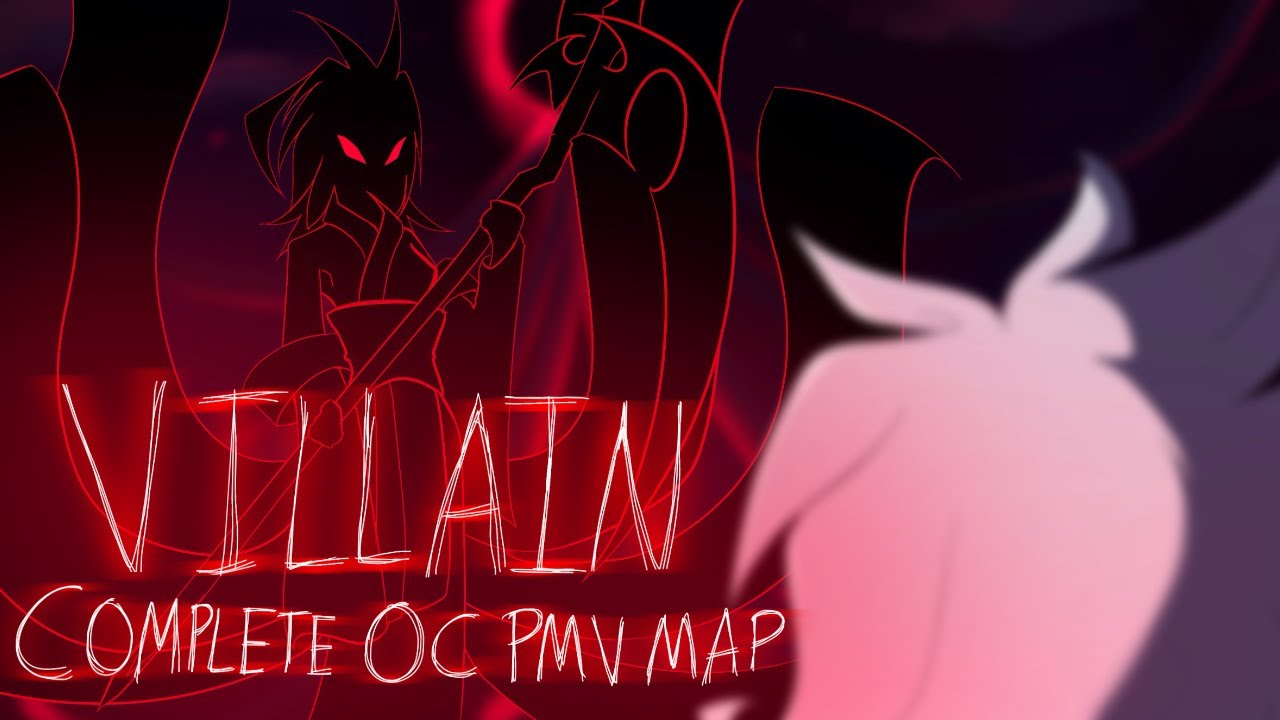 Villain - Complete OC PMV MAP