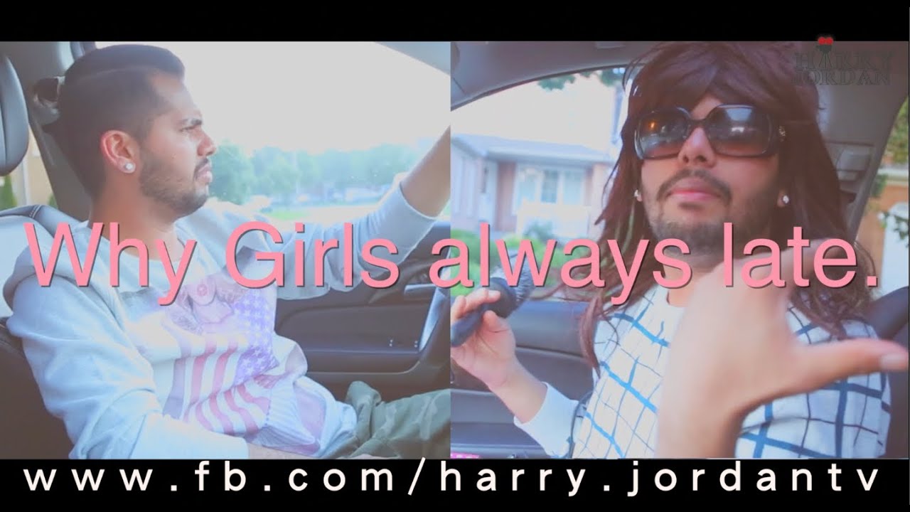 Harry Jordan... Why Girls always late.