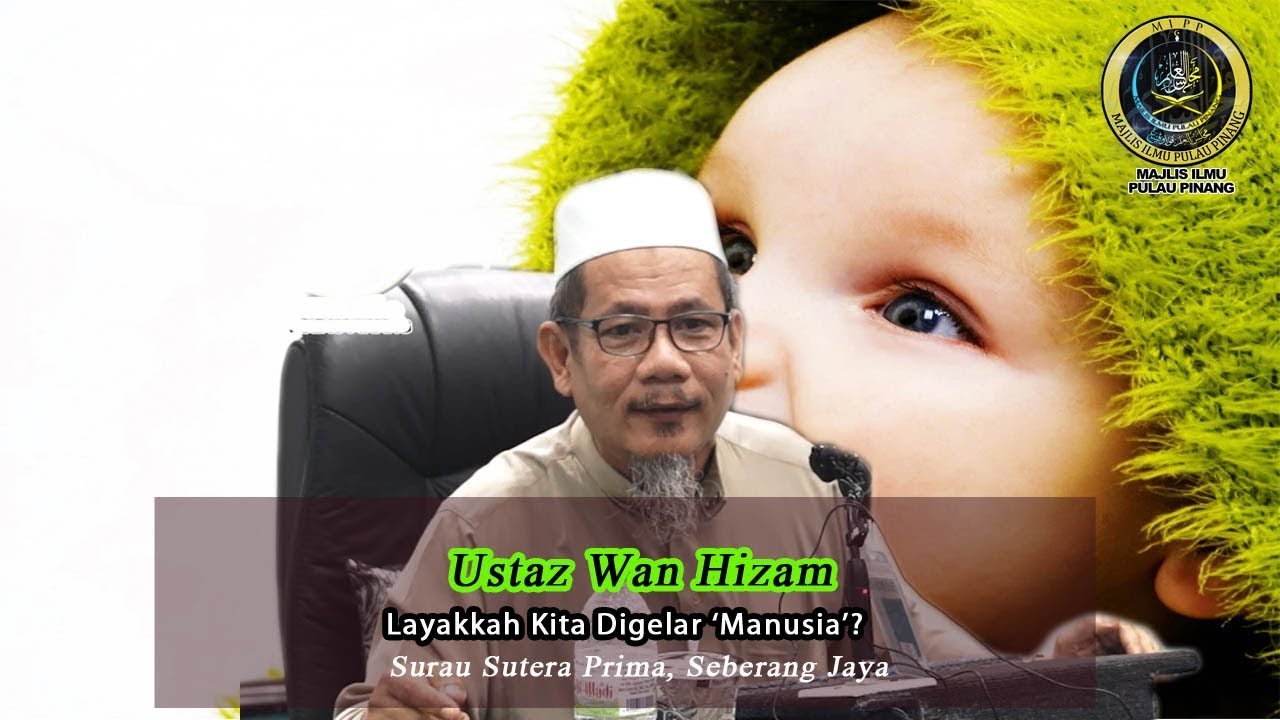 LAYAKKAH KITA DIGELAR MANUSIA- USTAZ WAN HIZAM