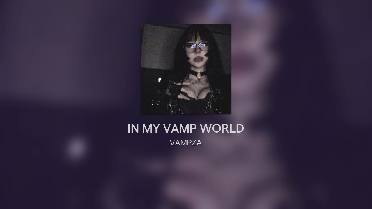IN MY VAMP WORLD