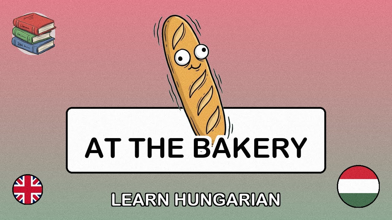 🇬🇧→🇭🇺 Learn Hungarian - At the Bakery
