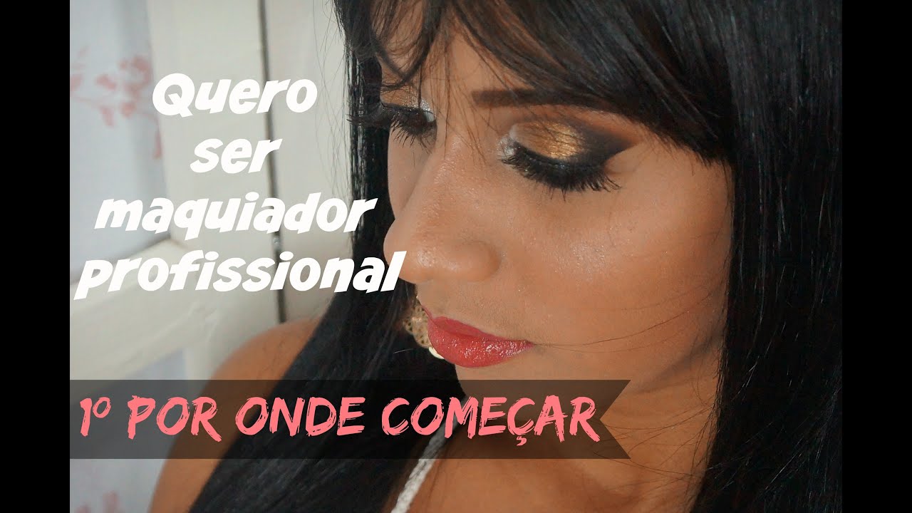Quero ser maquiador profissional | 1º como começar * Vídeo atualizado no box de informações
