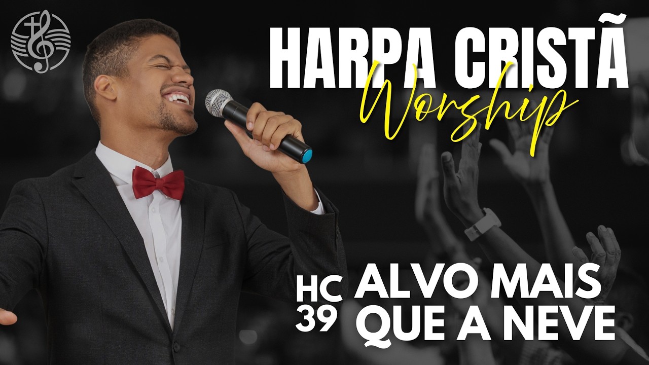 Alvo Mais que a Neve | Harpa Cristã - Hino 39 - Worship