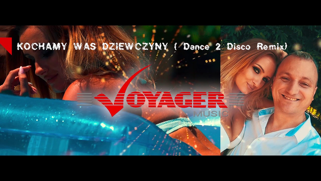 Voyager Music - Kochamy Was Dziewczyny (Dance 2 Disco remix)