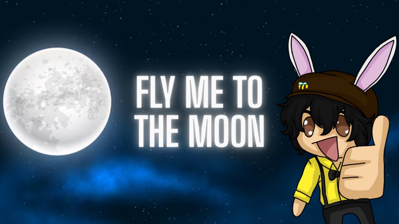 Fly Me to the Moon