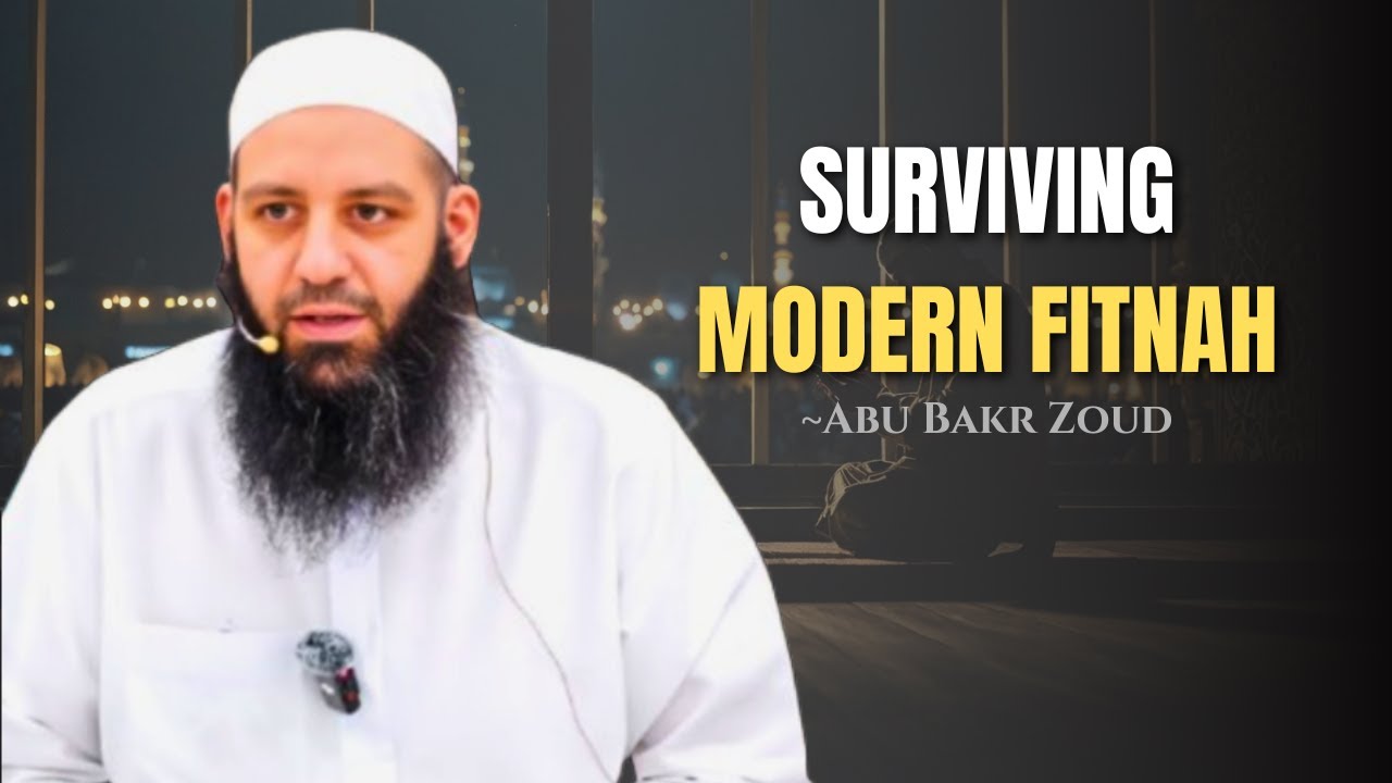 How to Survive Modern Day Fitnah | Islamic Guidance for Every Muslim | Abu Bakr Zoud