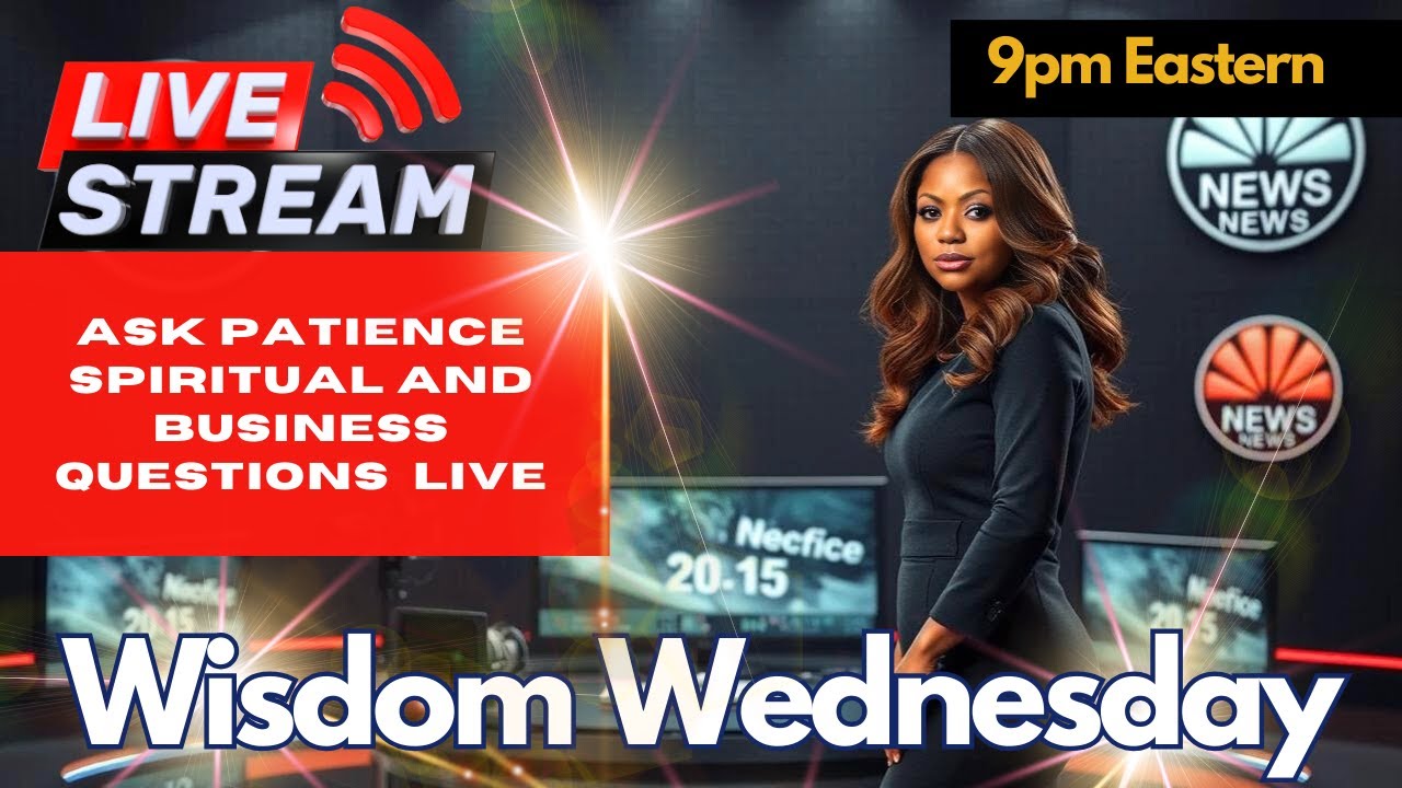 Wisdom Wednesday | Ask Patience Spiritual & Business Questions Live