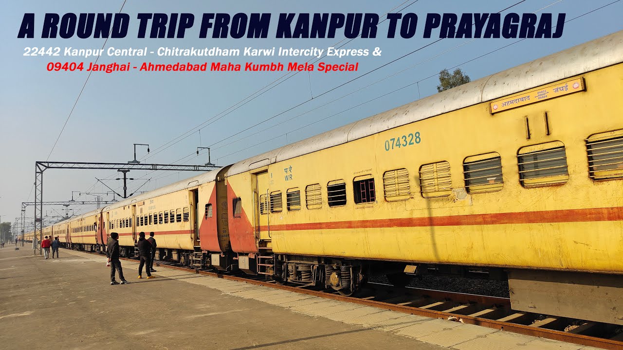 KANPUR To PRAYAGRAJ | A Round Trip Onboard Chitrakutdham Intercity Exp & Ahmedabad Maha Kumbh Spcl