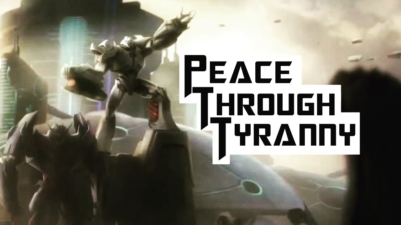 Peace Through Tyranny | Megatron