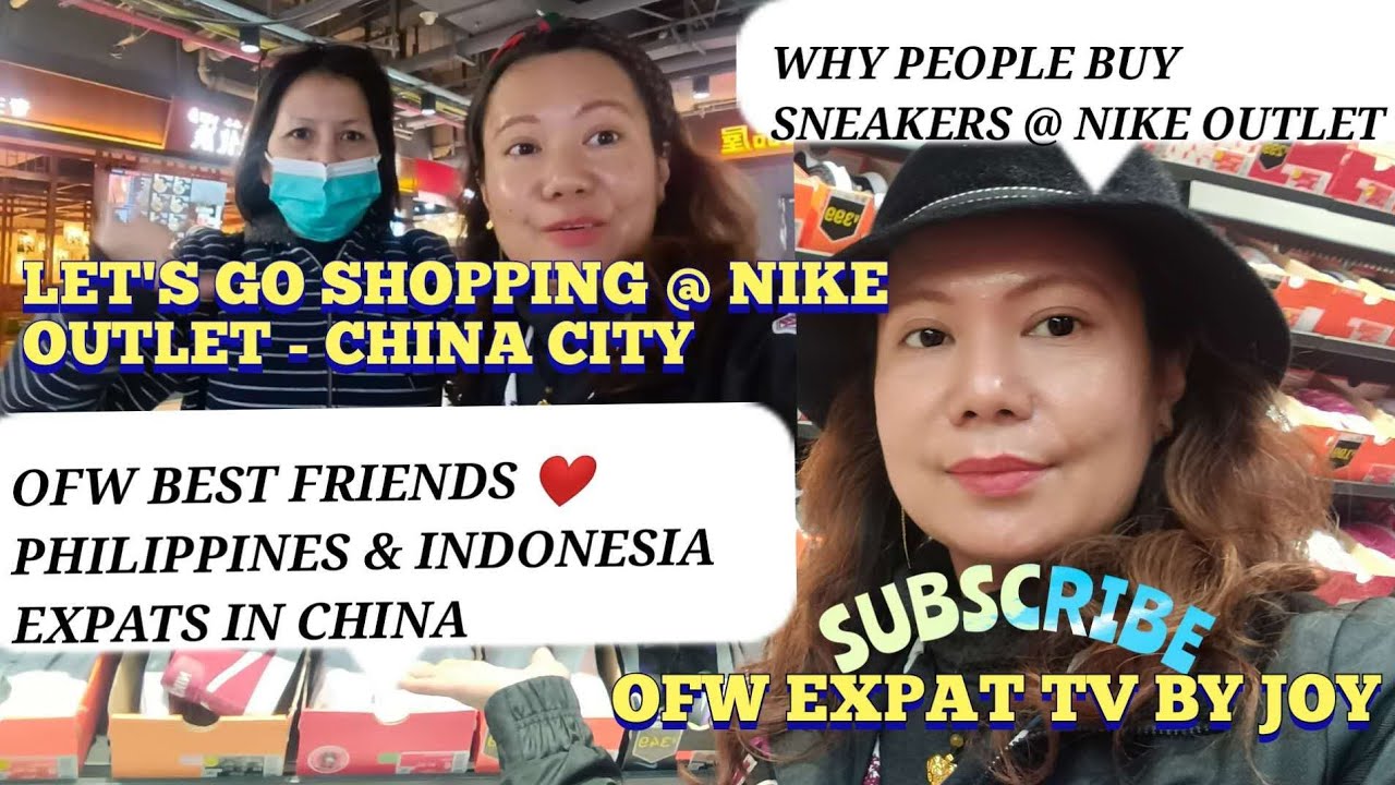 OFW BEST FRIENDS ❤️ PHILIPPINES & INDONESIA EXPATS IN CHINA.SHOPPING @ NIKE CHINA OUTLET.