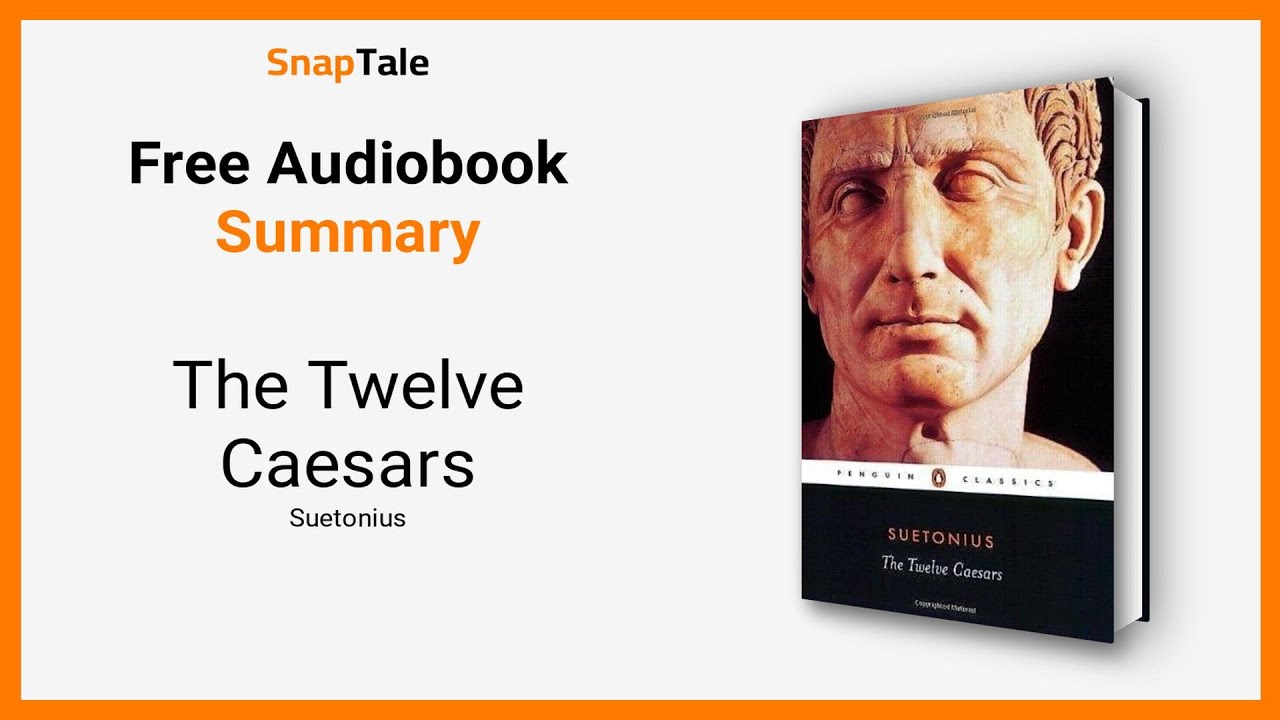 The Twelve Caesars by Suetonius: 16 Minute Summary