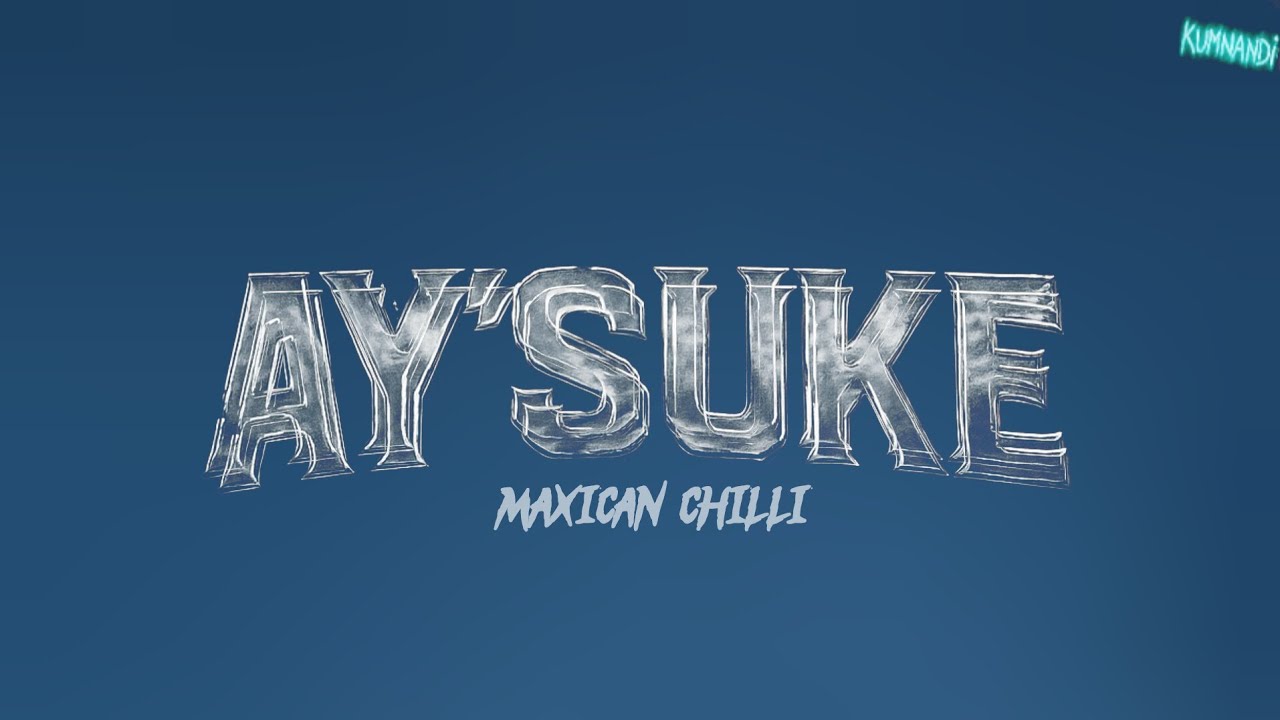 AY'SUKE - Maxican chilli_(feat- Kaptein Gebzin, Katra.rsa & ManSolo)