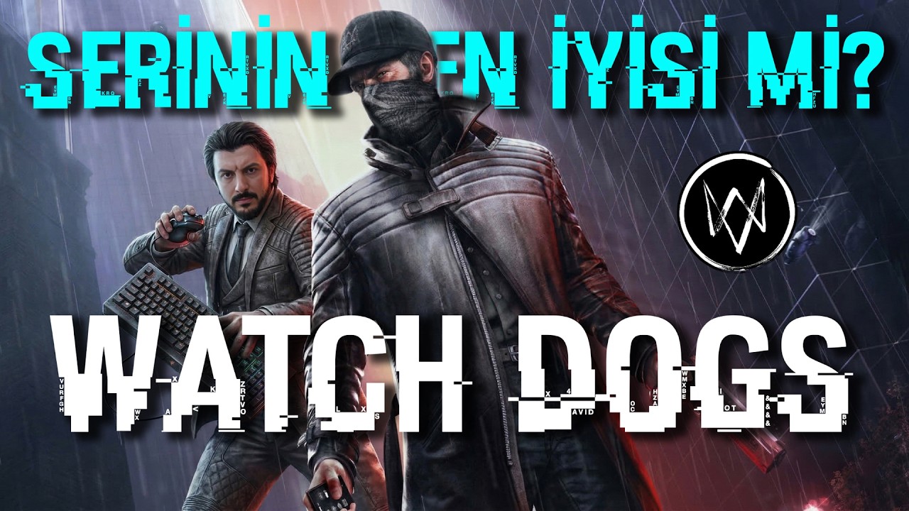 WATCH DOGS | SERİNİN EN İYİ OYUNU MU? | GERÇEKTEN HATIRLADIĞIMIZ KADAR İYİ Mİ?