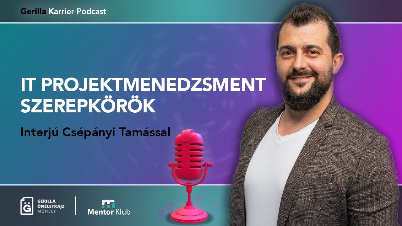IT projektmenedzsment szerepk&ouml;r&ouml;k - Interj&uacute; Cs&eacute;p&aacute;nyi Tam&aacute;ssal - Gerilla Karrier Podcast