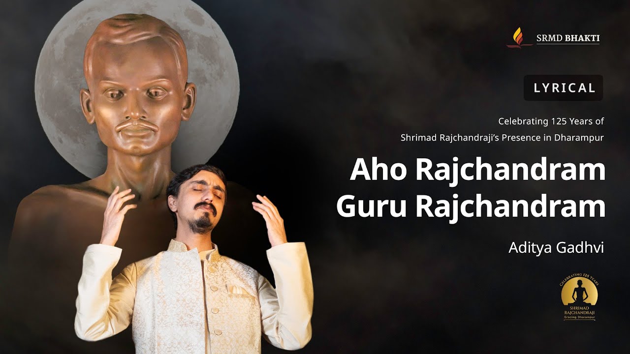 Aho Rajchandram Guru Rajchandram | Aditya Gadhvi | Celebrating 125 Years of Shrimadji in Dharampur