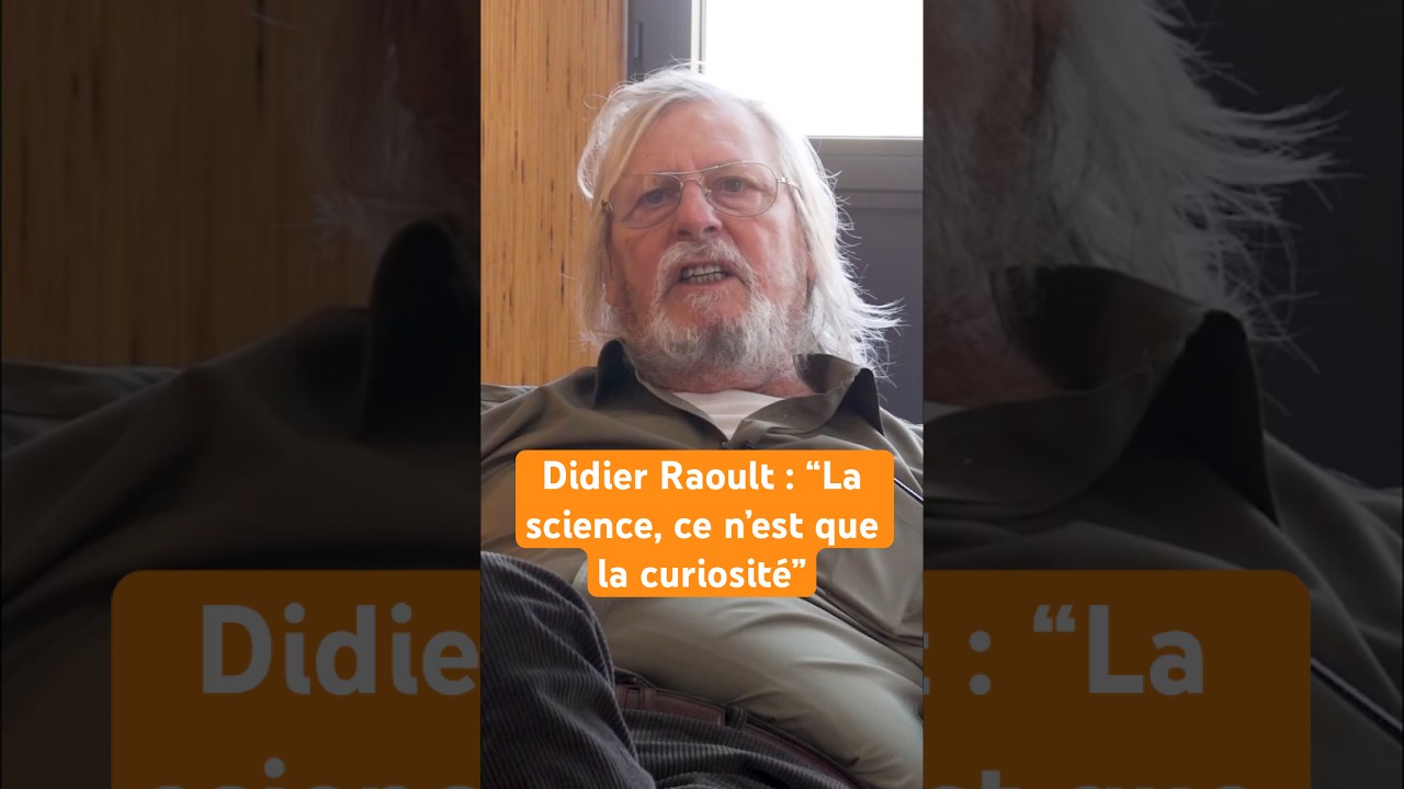Didier Raoult : &ldquo;La science, ce n&rsquo;est que la curiosit&eacute;&rdquo;