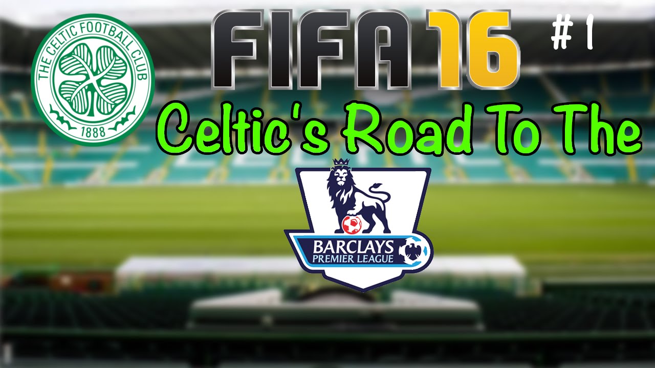 Fifa 16 - Celtics Road To The Prem Career Mode #1 - Lets GO!