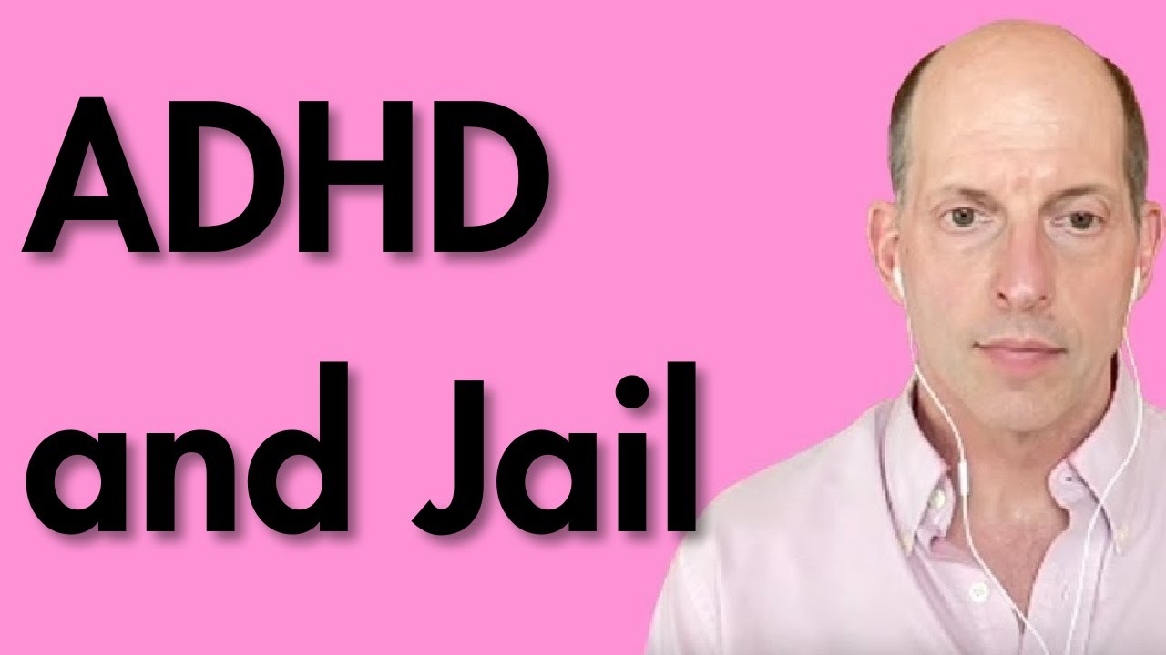 ADHD and Jail - Why Are so Many People With ADHD in Jail?