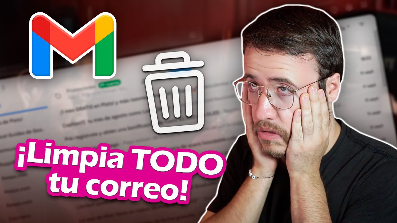 C&oacute;mo LIMPIAR tu correo de GMAIL - #ESimple