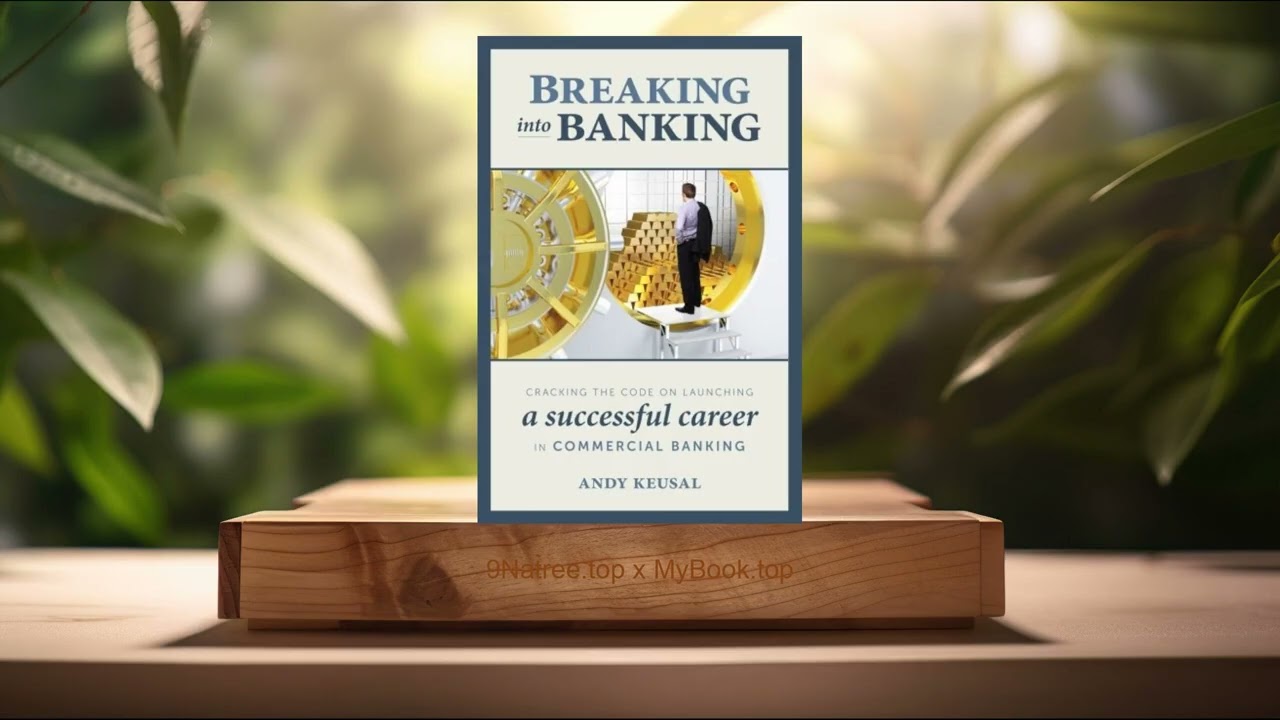 [Review] Breaking Into Banking (Andy Keusal) Summarized