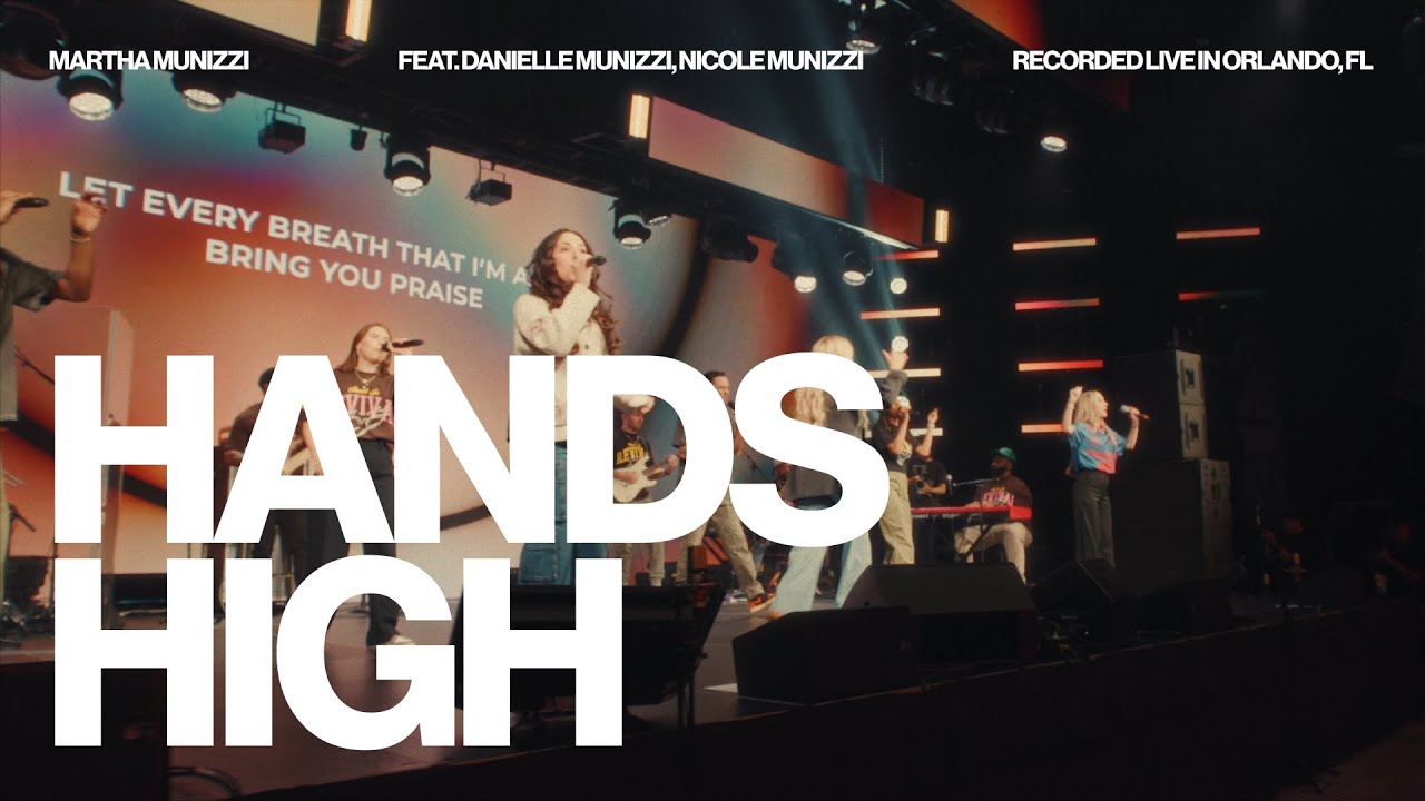 Hands High - Martha Munizzi (feat. Danielle Munizzi, Nicole Munizzi) [Official Music Video]