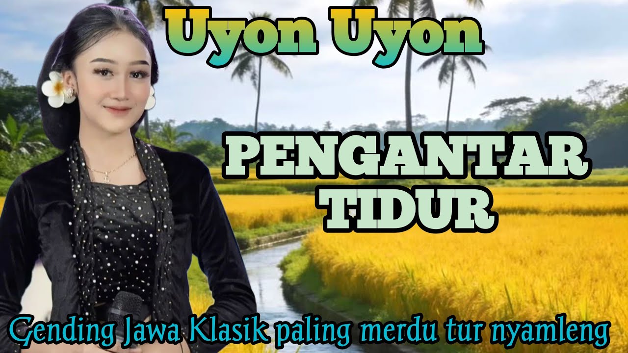 GENDING JAWA PENGANTAR TIDUR _ GENDING KLASIK PALING MERDU TUR NYAMLENG - UYON UYON TEMAN ISTIRAHAT