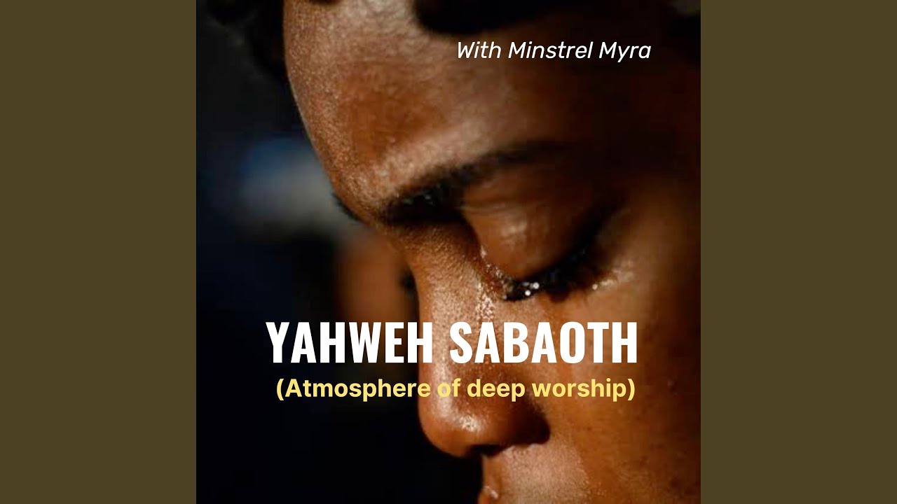 Yahweh Saboath (Atmosphere of Deep Worship)