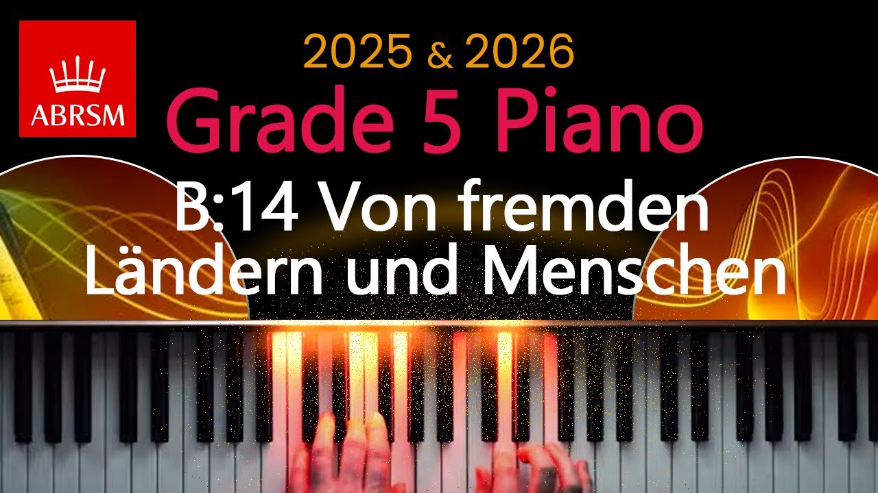 ABRSM 2025 & 2026 - Grade 5 Piano Exam - B:14 ~ Von fremden Ländern und Menschen ~ Schumann