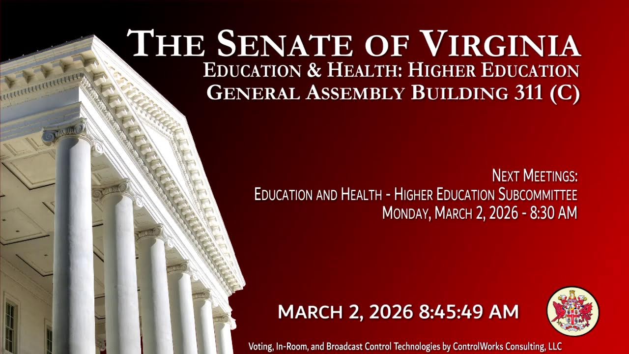 Senate of Virginia: Education & Health: Higher Education on 2026-03-02 [Finished]