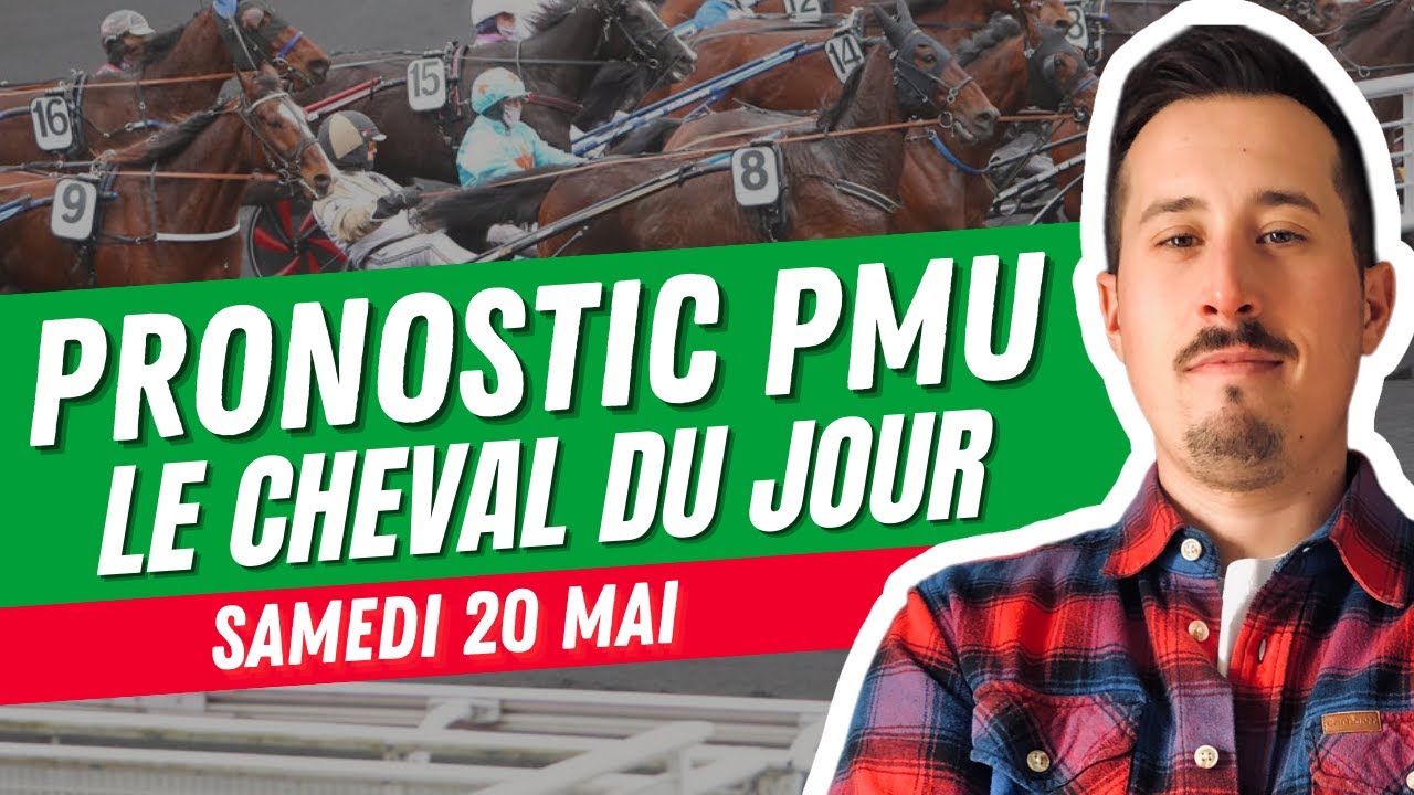 PRONOSTIC PMU Le CHEVAL du JOUR | Samedi 20 Mai 2023