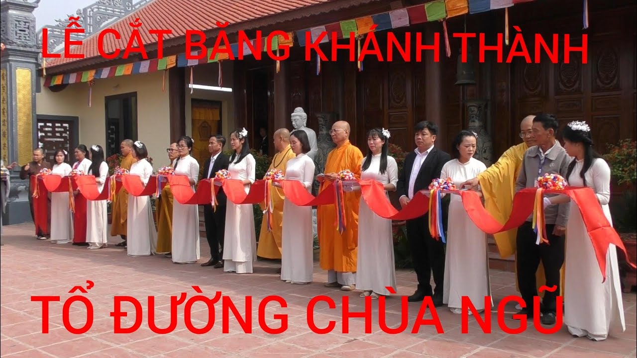 LỄ CẮT BĂNG KHÁNH THÀNH TỔ ĐƯỜNG CHÙA NGŨ 