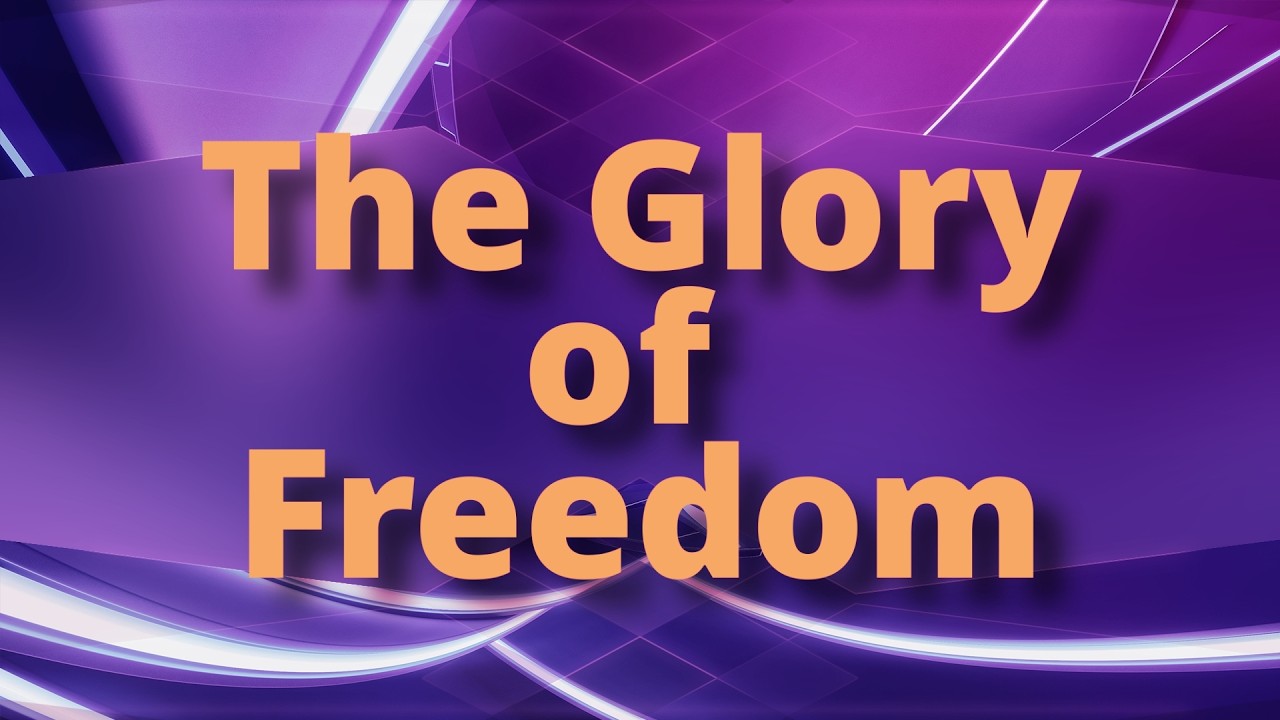 The Glory of Freedom