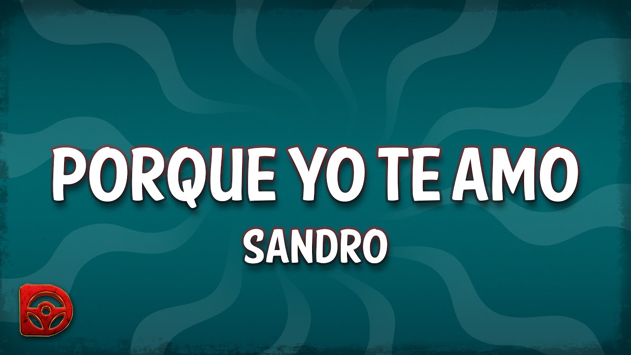 Sandro - Porque Yo Te Amo (Letra/Lyrics)