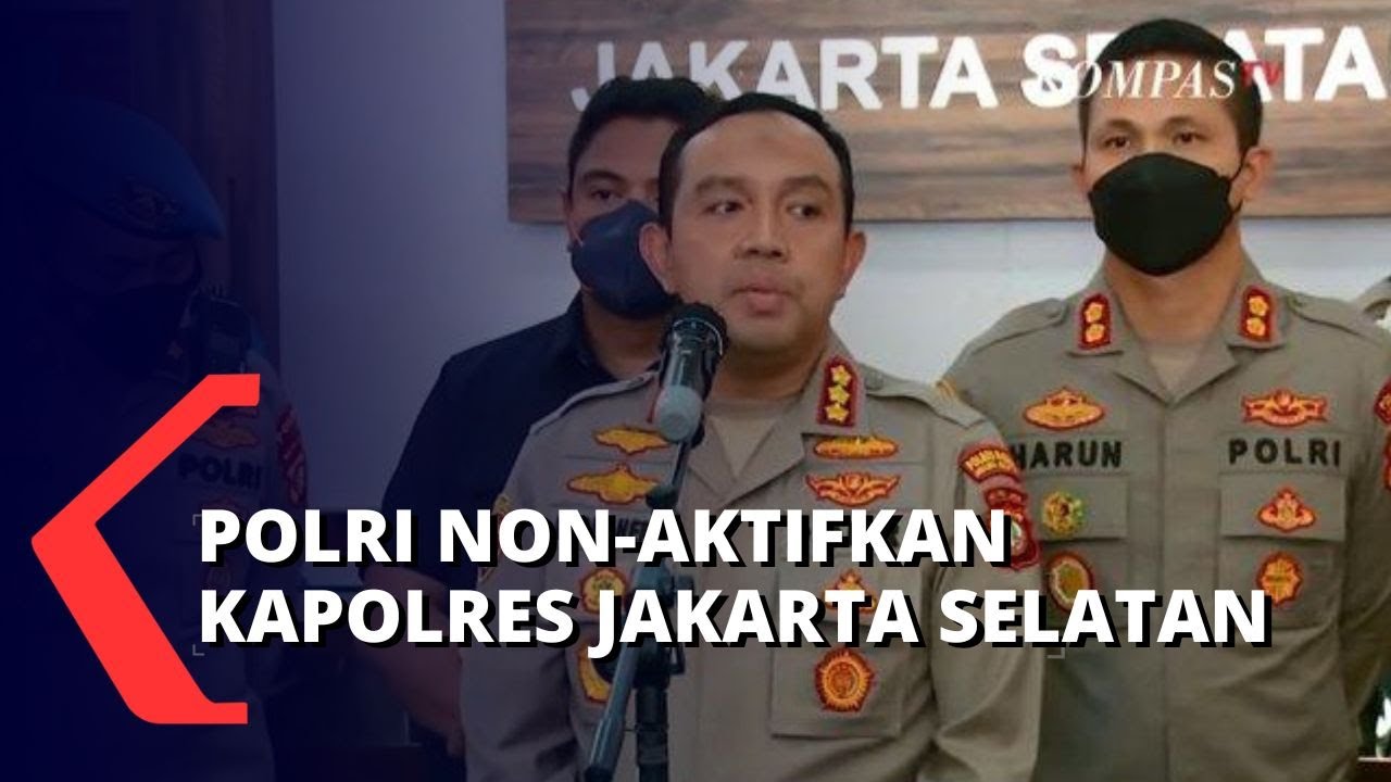 Polri Kembali Non-Aktifkan 2 Anggotanya Atas Kasus Brigadir J, Kapolres Jaksel Jadi Salah Satunya