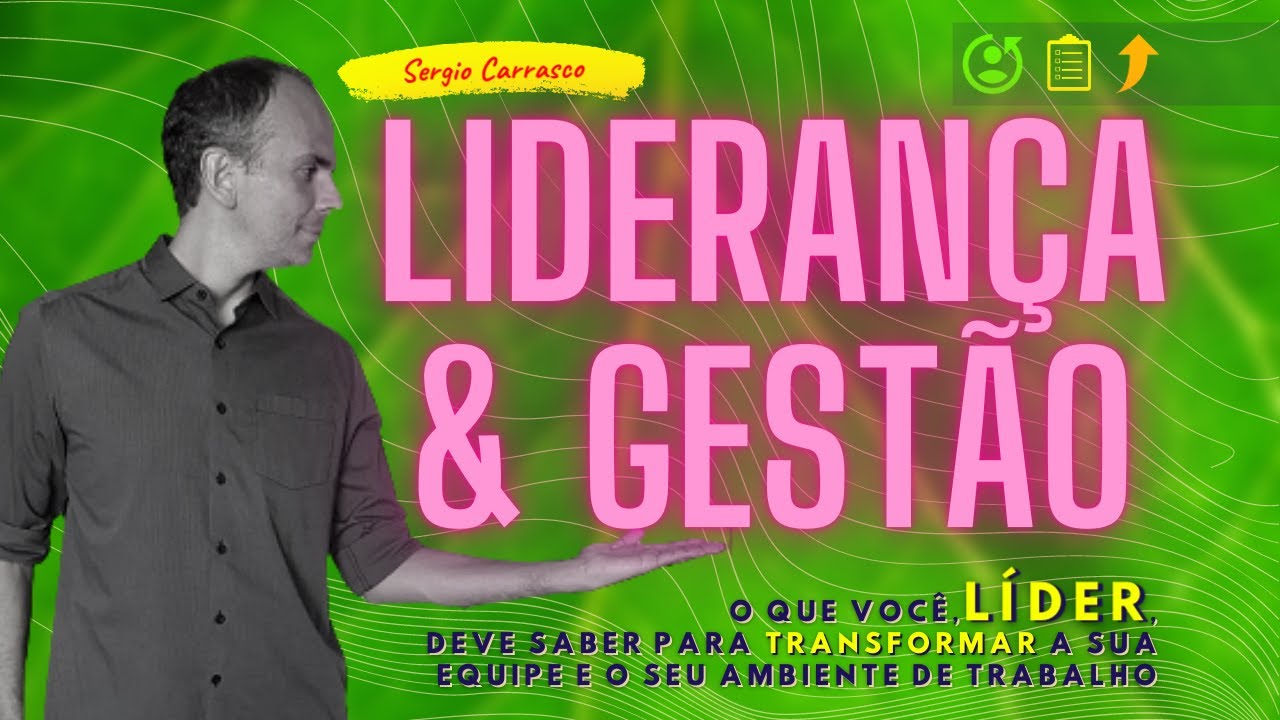 LIDERANÇA E GESTÃO. O QUE VOCÊ, LÍDER, DEVE SABER PARA TRANSFORMAR SUA EQUIPE E AMBIENTE DE TRABALHO